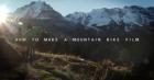 How to Make a Mountain Bike Film